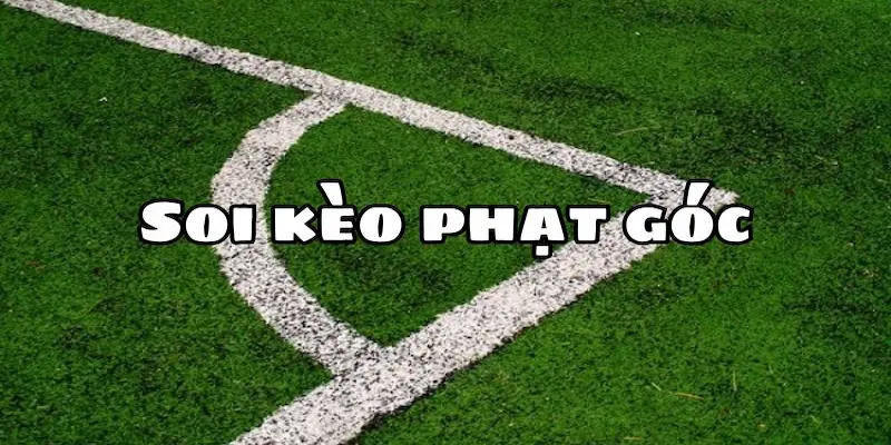kèo phạt góc Cách phân tích kèo phạt góc hiệu quả