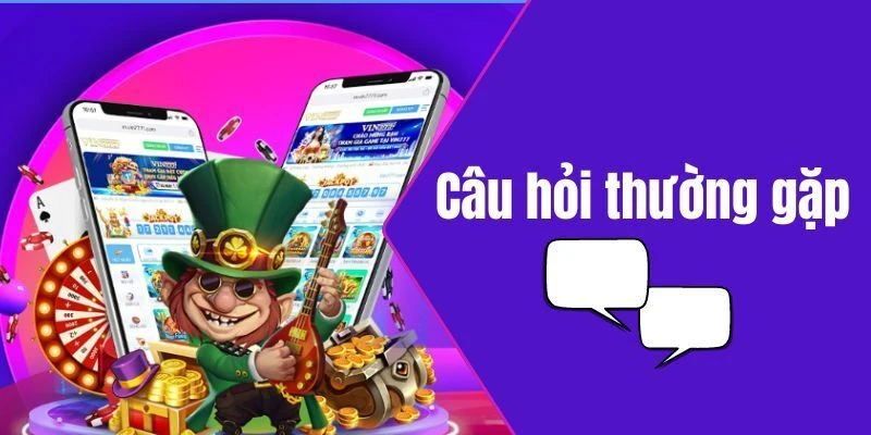 Câu hỏi thường gặp Tại sao cần tìm hiểu Câu hỏi thường gặp trước khi chơi?