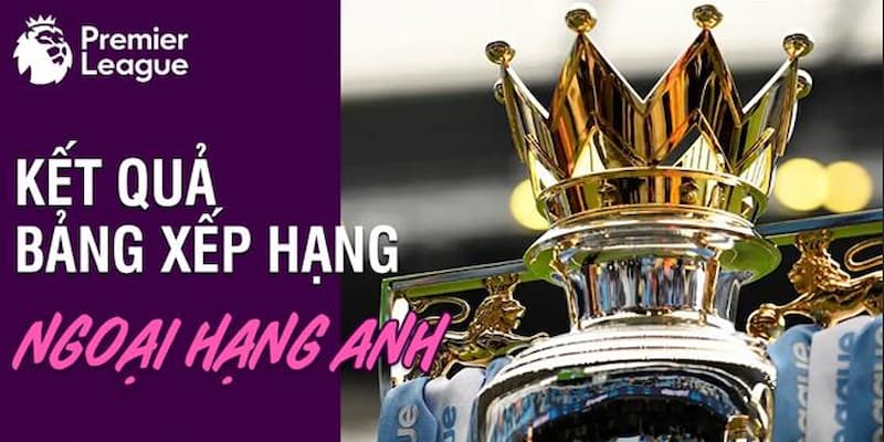 Bảng xếp hạng Ngoại hạng Anh